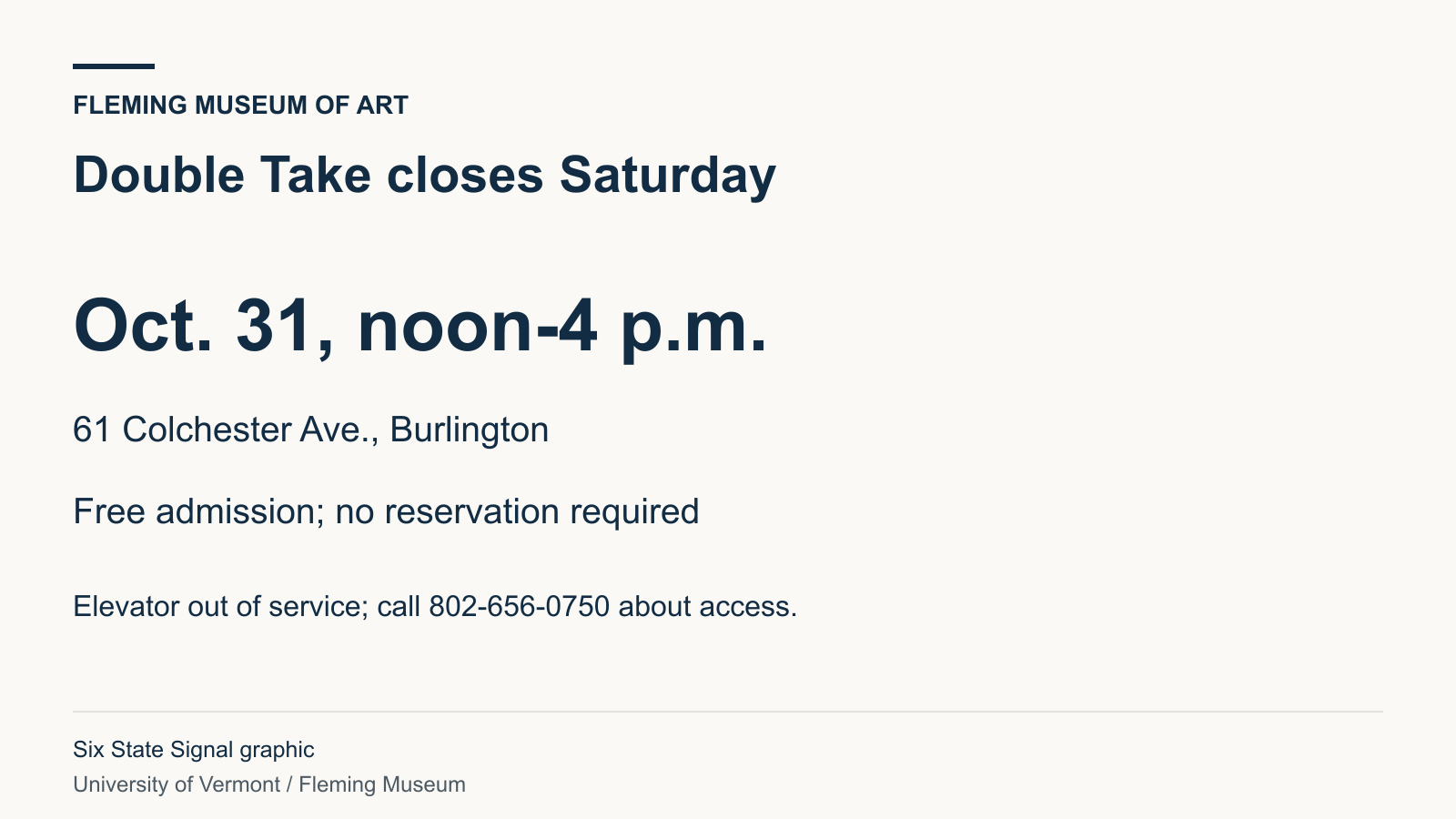 Double Take closes Oct. 31 with free admission from noon to 4 p.m. The museum warns its elevator is out of service.